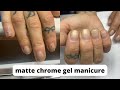 Matte Chrome Gel Manicure
