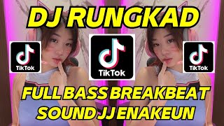 DJ RUNGKAD ENTEK ENTEKAN REMIX FULL BASS BREAKBEAT SOUND JJ ENAKEUN VIRAL TIKTOK TERBARU 2023