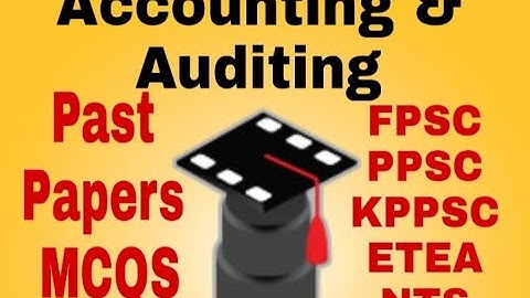 Lec 40, Accounting & Auditing Past Papers Solved MCQs