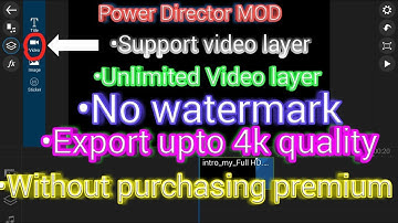 Power director mod|| No watermark,Support video layer,Export in 4k,chroma key unlocked,etc