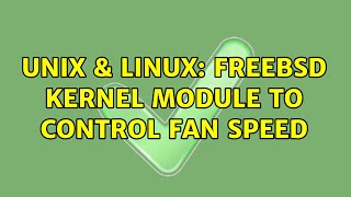 Unix & Linux: FreeBSD kernel module to control fan speed (3 Solutions!!)