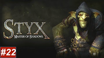 STYX MASTER OF SHADOWS - Part 22 walkthrough -CONFLAGRATION- On PS4