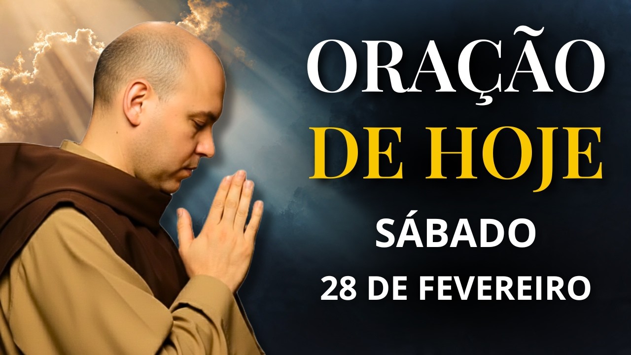 ORAÇÃO DE HOJE (SÁBADO 28/02) — ENTREGUE FEVEREIRO A DEUS E CONFIE NO NOVO MÊS 🙏🏻