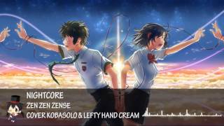Nightcore - Zen Zen Zense [RADWIMPS // Kobasolo & Lefty Hand Cream Cover]