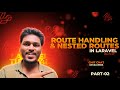 Episode 2: Route Handling & Nested Routes in Laravel | Complete Guide 2025 | Laravel in Telugu 🔥🔥