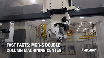 Fast Facts: MCR-S Double Column Machining Center