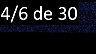 4/6 de 30, fraccion de un numero entero