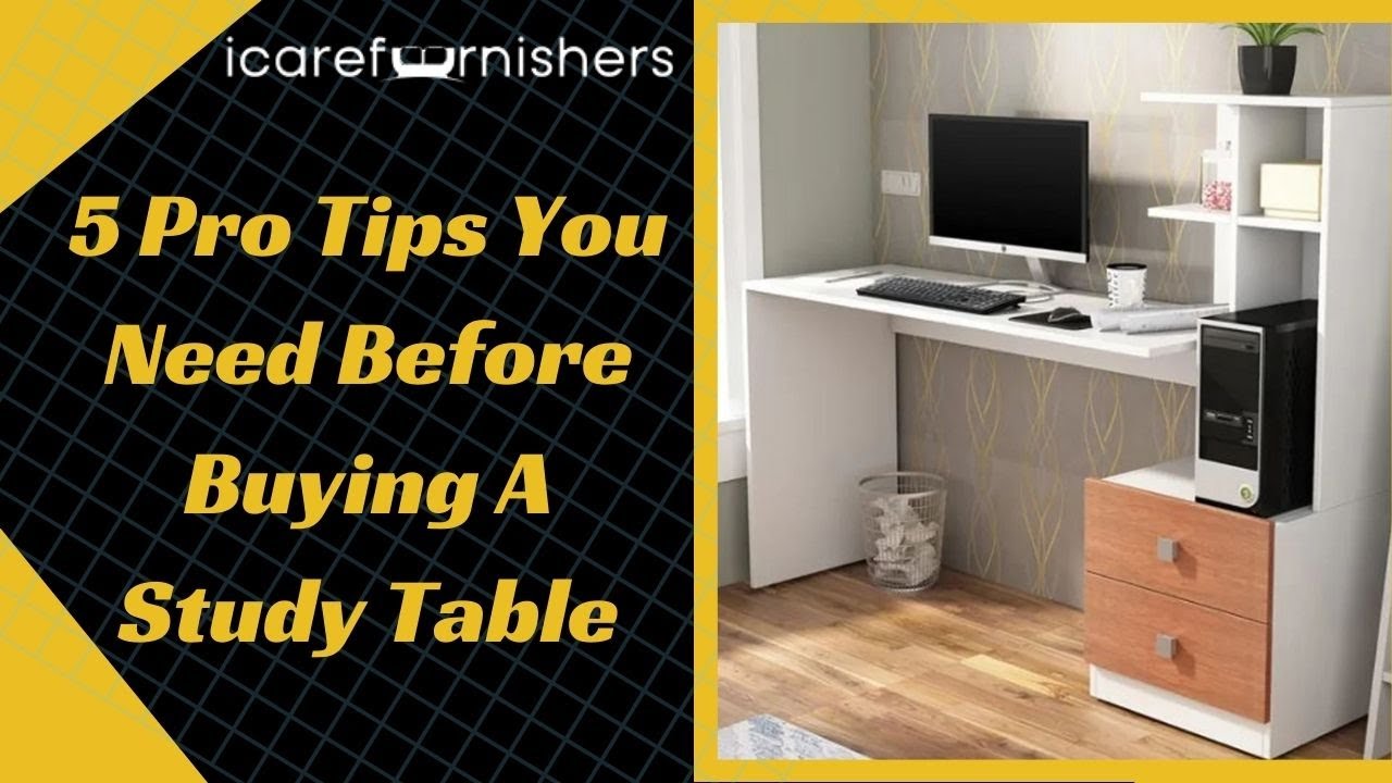 5 Pro Tips You Need Before Buying A Study Table | icarefurnishers