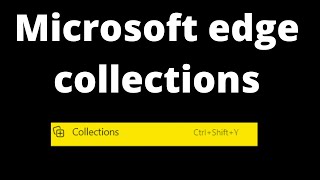 how to use collections in edge || microsoft edge collections