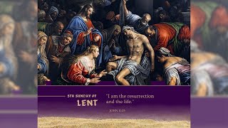 Fifth Sunday of Lent | Called from the Tomb | The Power of New Life