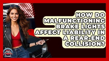 How Do Malfunctioning Brake Lights Affect Liability In A Rear-end Collision?