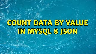Count data by value in mysql 8 json