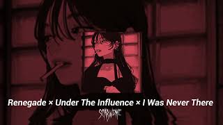 Renegade × Under The Influence × I Was Never There - mashup tiktok (nightcore/speed up version)
