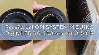 Reseña Del Om System M.zuiko Digital Ed 40-150Mm 14.0-5.6 Rez-M4015 R Silver