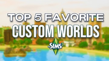 TOP 5 FAVORITE CUSTOM WORLDS ✨ | The Sims 3  (2024)