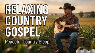 Sweet Country Sleep Music π Peaceful Country Sleep | Soft Lullaby for Deep Rest