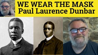 We Wear the Mask Poem by Paul Laurence Dunbar  Summary Analysis We Wear the Mask Poem Paul Dunbar