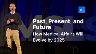 Past, Present, and Future  How Medical Affairs Will Evolve by 2025