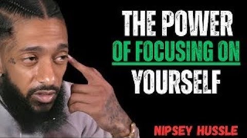 The Power of Focusing on Yourself – Unlock Your True Potential || Nipsey Hussle Motivation Speech