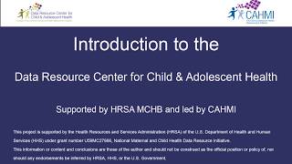 Introduction to the Data Resource Center for Child and Adolescent Health