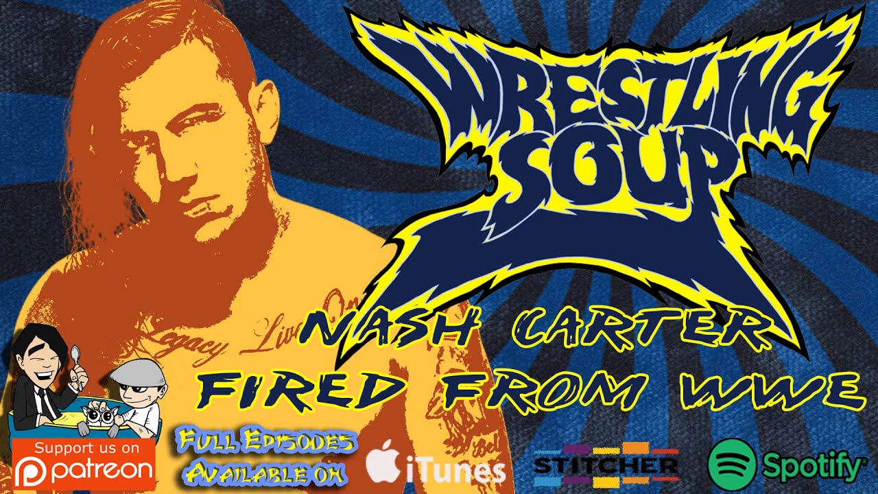Wrestling Soup - Nash Carter Fired from WWE - YouTube