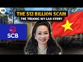 The 12 billion scam the truong my lan story  akn official  truongmylan 12billion vietnam
