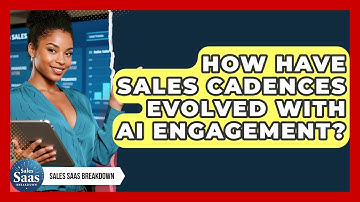 How Have Sales Cadences Evolved With AI Engagement? - Sales Saas Breakdown