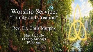 Worship Service Edited Trinity and Creation 10 30 a m PDT 2026