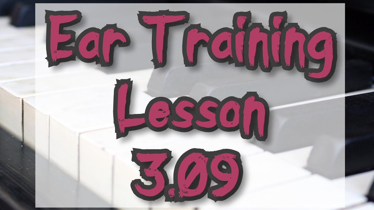 Ear Training - Lesson 3.09 - Intervals (3m - 3M - 4) - YouTube