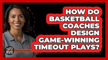 How Do Basketball Coaches Design Game-winning Timeout Plays? - The Basketball Xpert