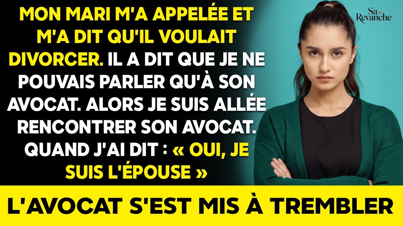 Il réclame le divorce et m’interdit de lui parler. J’ai rencontré son avocat… il a blêmi