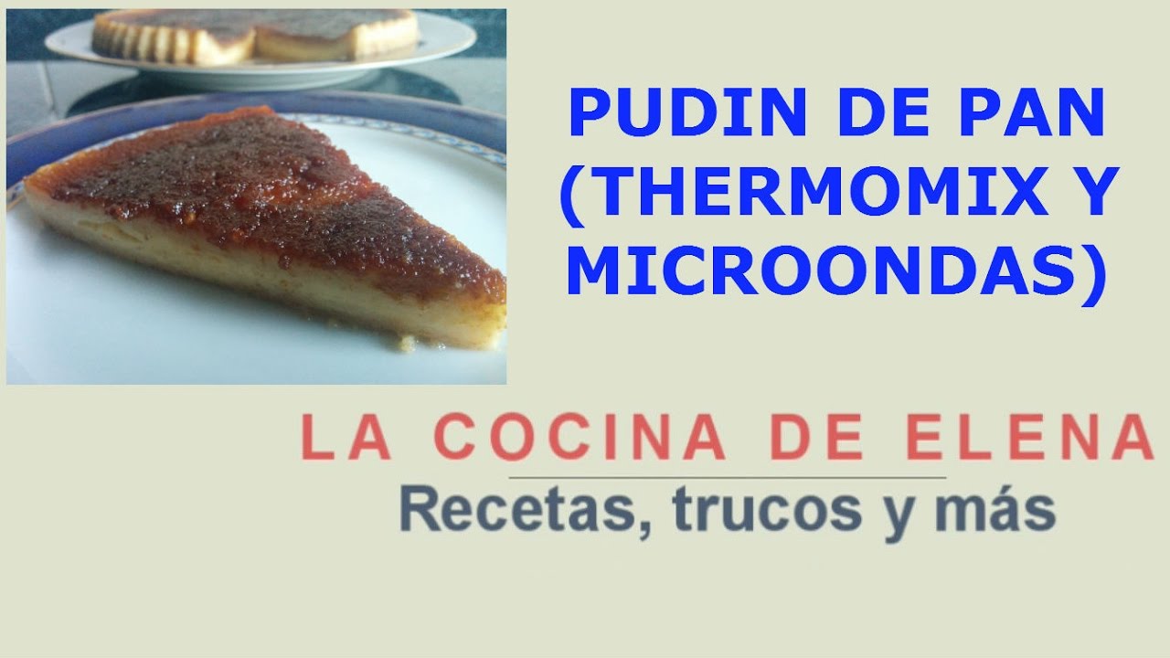 PUDIN DE PAN (THERMOMIX Y MICROONDAS) YouTube