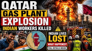 Qatar Gas Plant Explosion: Indian Workers Killed | Causes, Impact &amp; Latest Updates @ePolity_2507 