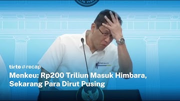 TIRTO RECAP-Menkeu Purbaya Sebut Dirut Himbara Pusing Usai Diguyur Dana Rp200 Triliun