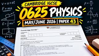 IGCSE Physics 0625 🔥 | May/June 2026 Paper 43 (0625/43/M/J/26) | FULL Solutions
