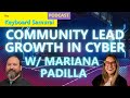 Mariana Padilla - Community lead growth in cybersecurity