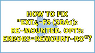How to fix "EXT4-fs (sda1): re-mounted. Opts: errors=remount-ro"? Profile