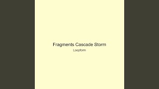 Fragments Cascade Storm