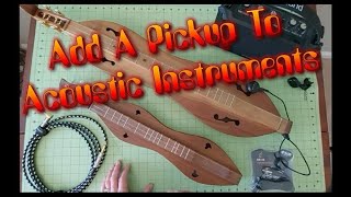How To Add A Pickup / Amplify Your Acoustic Instrument (Dulcimer)