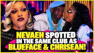 Nevaeh SPOTTED at the SAME CLUB as Blueface & Chrisean Rock! 😱👀