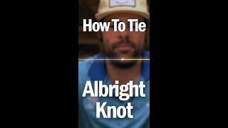 Connect Your Leader to Fly Line | How To Tie The ALBRIGHT KNOT
