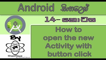 Android Sinhala By ChamiViews Part 14 - How to open new Activity with Button Click