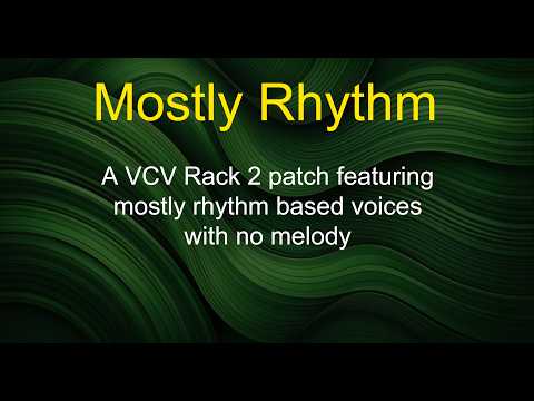 Mostly Rhythm - A VCV Rack 2 patch featuring mostly rhythm based voices with no melody