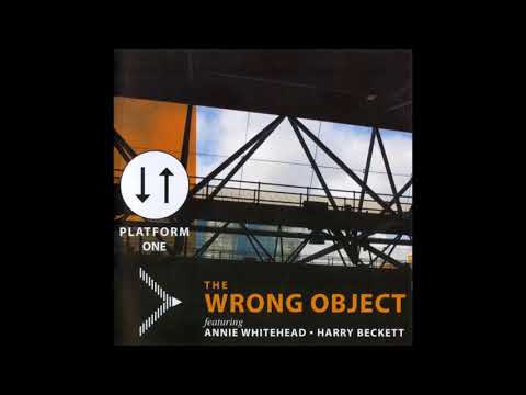 The Wrong Object feat Harry Beckett and Annie Whitehead  quotScarlet Minequot