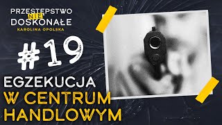 Brutalna egzekucja - krwawa strzelanina w centrum handlowym Klif | PRZESTĘPSTWO (NIE)DOSKONAŁE #19