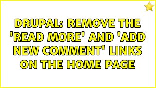 Celebrity Drupal: Remove the 'read more' and 'Add new comment' links on the home page (2 Solutions!!) Profile