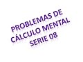 Cálculo mental: Solución de la serie 08