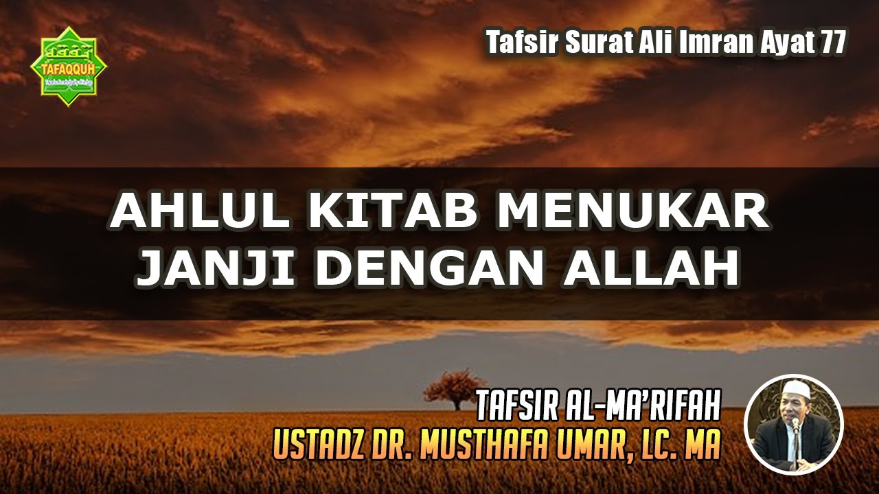 TAFSIR SURAT ALI IMRAN AYAT 77 | Ustadz Dr. Musthafa Umar, Lc. MA