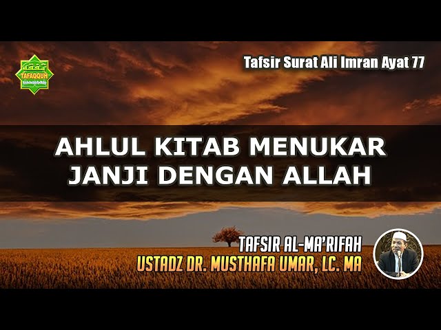 TAFSIR SURAT ALI IMRAN AYAT 77 | Ustadz Dr. Musthafa Umar, Lc. MA class=