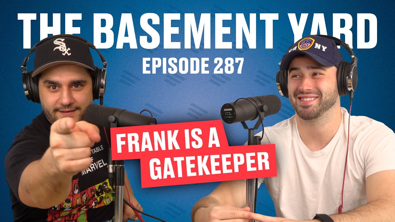 Frank Is A Gatekeeper The Basement Yard 287 YouTube